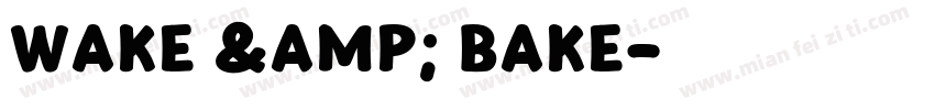 Wake & Bake字体转换
